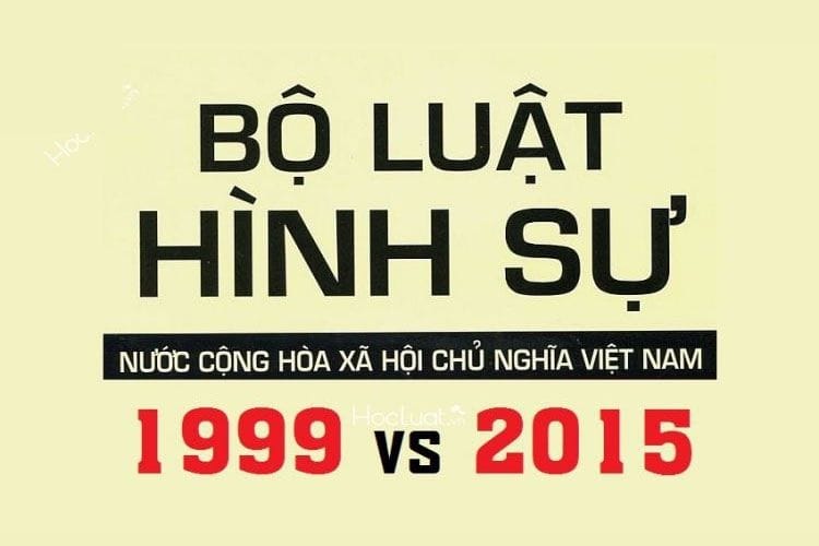 Bảng so sánh, đối chiếu Bộ luật Hình sự 1999 và BLHS 2015