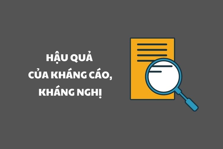 Hậu quả của kháng cáo, kháng nghị vụ án hình sự