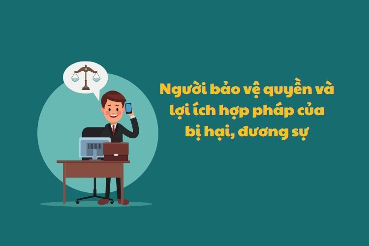 Người bảo vệ quyền và lợi ích hợp pháp của bị hại, đương sự 3 Người bảo vệ quyền và lợi ích hợp pháp của bị hại, đương sự