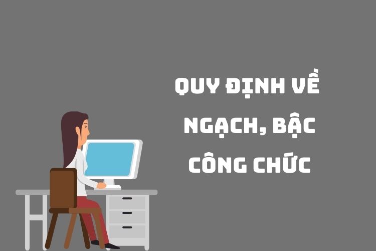 Quy định về ngạch, bậc công chức 2 Quy định về ngạch, bậc công chức