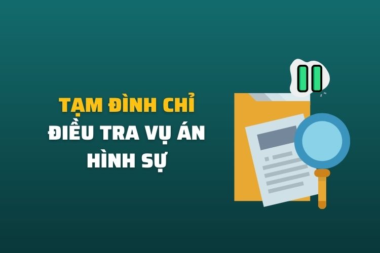 Tạm đình chỉ điều tra vụ án hình sự