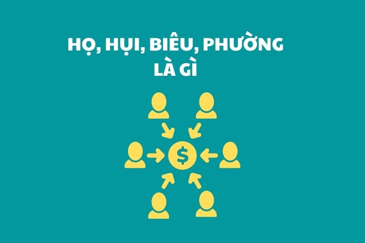 Họ, hụi, biêu, phường là gì?