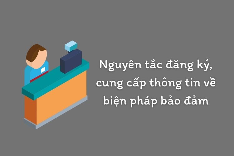 Nguyên tắc đăng ký, cung cấp thông tin về biện pháp bảo đảm