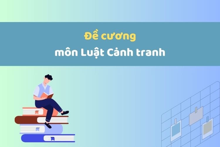 Đề cương môn Luật Cạnh tranh