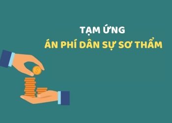 Ai phải nộp tiền tạm ứng án phí dân sự sơ thẩm?