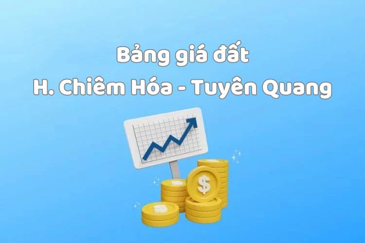 Bảng giá đất huyện Chiêm Hóa, tỉnh Tuyên Quang 2025 1 bang gia dat huyen chiem hoa tinh tuyen quang