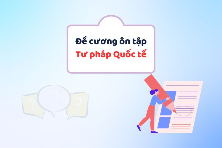 Đề cương ôn tập môn Tư pháp quốc tế (có đáp án) 4 Đề cương ôn tập môn Tư pháp quốc tế (có đáp án)