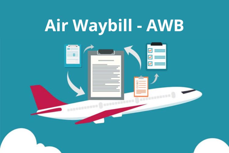 Vận đơn hàng không (Air Waybill - AWB) là gì?