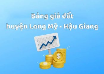 Bảng giá đất huyện Long Mỹ, tỉnh Hậu Giang