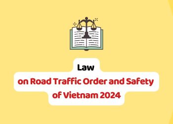 Law on Road Traffic Order and Safety of Vietnam 2024
