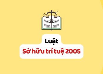 Luật Sở hữu trí tuệ 2005 – Luật số: 50/2005/QH11