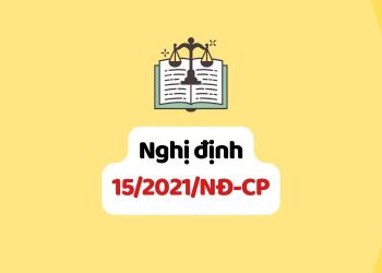 Nghị định 15/2021/NĐ-CP hướng dẫn một số nội dung về quản lý dự án đầu tư xây dựng 4 Nghị định 15/2021/NĐ-CP hướng dẫn một số nội dung về quản lý dự án đầu tư xây dựng