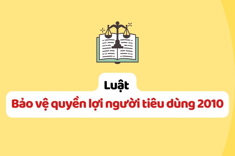 Luật bảo vệ quyền lợi người tiêu dùng 2010 Luật bảo vệ quyền lợi người tiêu dùng 2010