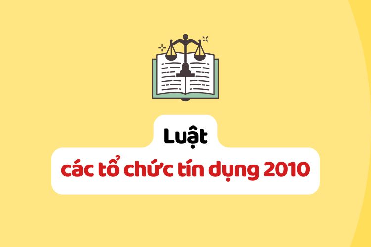 Luật các tổ chức tín dụng 2010 Luật các tổ chức tín dụng 2010