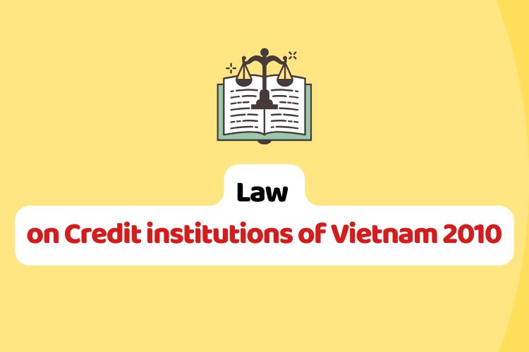 Law on Credit institutions of Vietnam 2010 Law on Credit institutions of Vietnam 2010