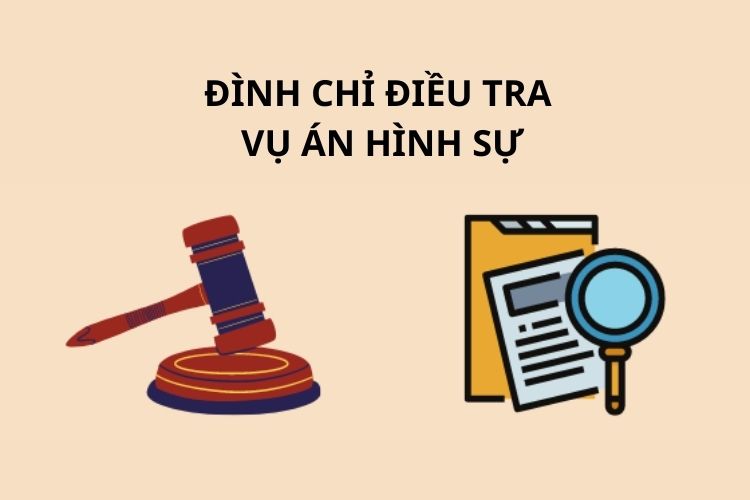 Trường hợp đình chỉ điều tra vụ án hình sự?