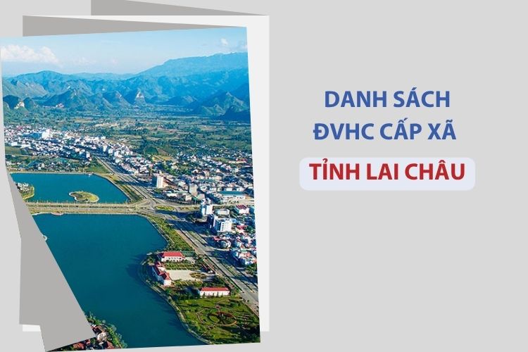 Tỉnh Lai Châu có bao nhiêu xã, phường? 1 Tỉnh Lai Châu có bao nhiêu xã, phường?