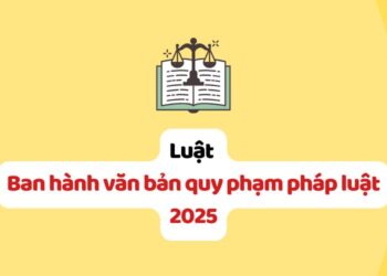 Luật Ban hành văn bản quy phạm pháp luật 2025