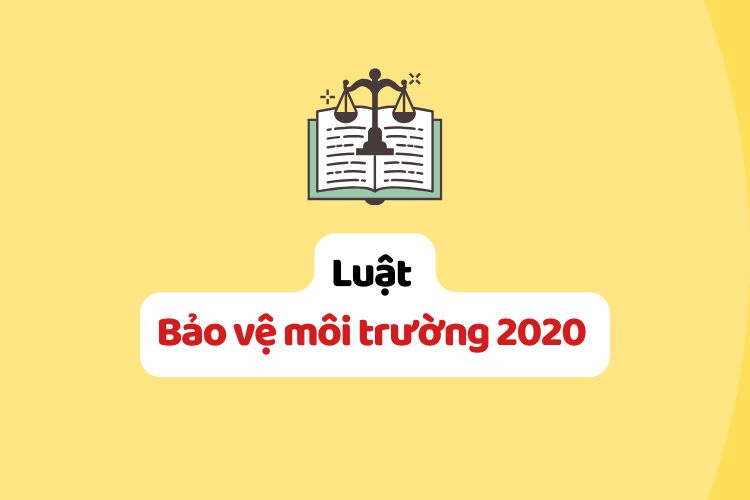 Luật Bảo vệ môi trường 2020 Luật Bảo vệ môi trường 2020
