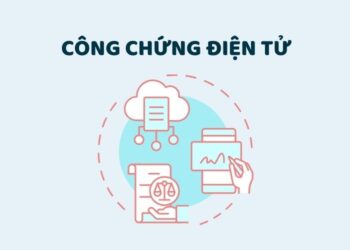 Công chứng điện tử: Những điều cần biết 4 Công chứng điện tử: Những điều cần biết