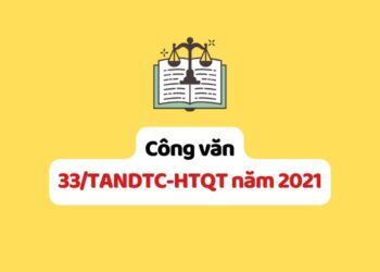 Công văn 33/TANDTC-HTQT năm 2021 về công tác tương trợ tư pháp, tống đạt văn bản tố tụng ra nước ngoài