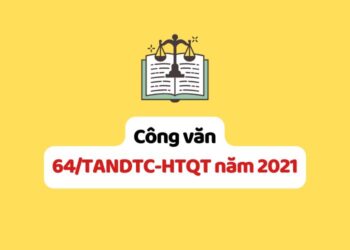 Công văn 64/TANDTC-HTQT năm 2021 về ủy thác tư pháp, tống đạt văn bản tố tụng ra nước ngoài