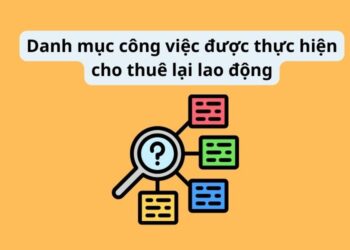 Danh mục công việc được thực hiện cho thuê lại lao động