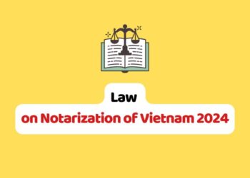 Law on Notarization of Vietnam 2024