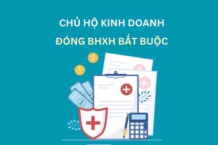 Chủ hộ kinh doanh đóng BHXH bắt buộc từ 01/7/2025? 1 Chủ hộ kinh doanh đóng BHXH bắt buộc?