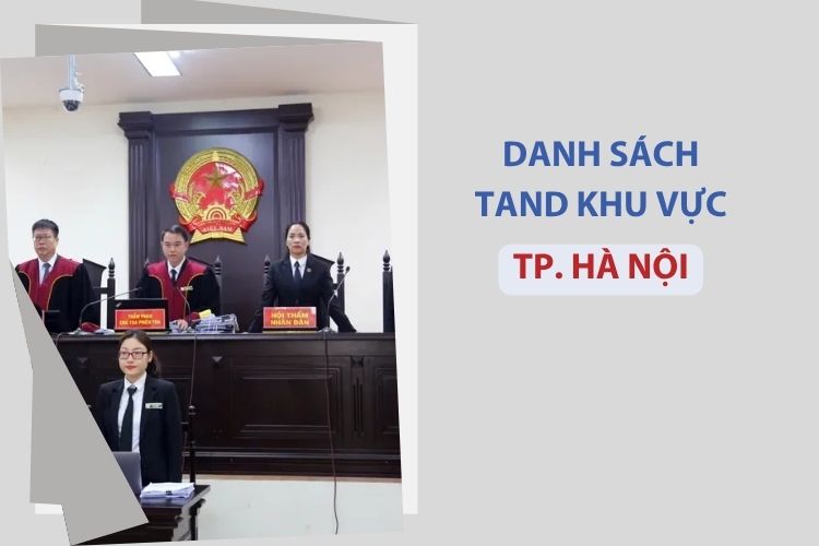 Danh sách 12 Tòa án nhân dân khu vực tại TP. Hà Nội 1 Danh sách 12 Tòa án nhân dân khu vực tại TP. Hà Nội