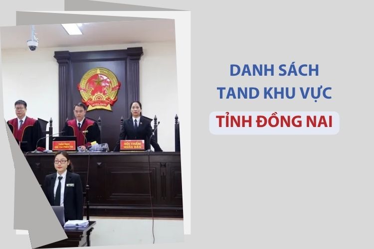 Danh sách 14 Tòa án nhân dân khu vực tại tỉnh Đồng Nai 1 Danh sách 14 Tòa án nhân dân khu vực tại tỉnh Đồng Nai