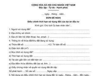 Đơn đề nghị điều chỉnh thời hạn sử dụng đất của dự án đầu tư 3 Đơn đề nghị điều chỉnh thời hạn sử dụng đất của dự án đầu tư