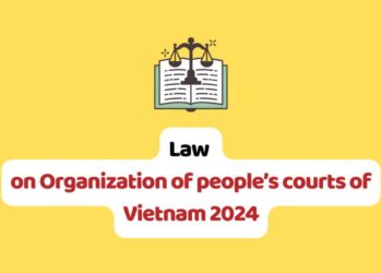 Law on Organization of people’s courts of Vietnam 2024