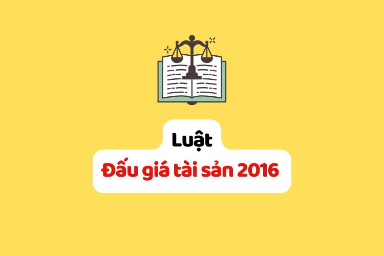 Luật Đấu giá tài sản 2016 Luật Đấu giá tài sản 2016