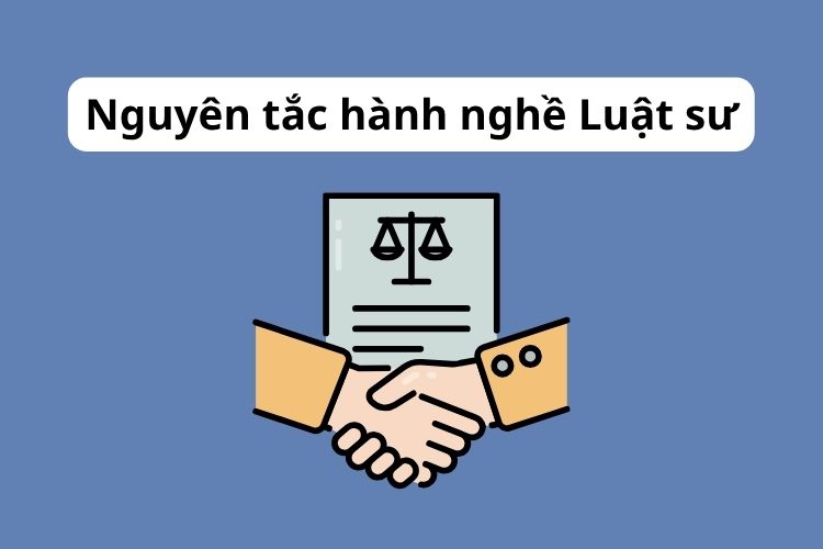 Nguyên tắc hành nghề Luật sư theo quy định pháp luật 1 Nguyên tắc hành nghề Luật sư theo quy định pháp luật