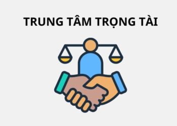 Thủ tục thành lập, đăng ký hoạt động trung tâm trọng tài