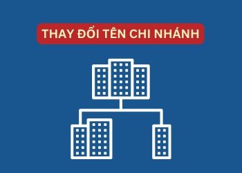 Hồ sơ, thủ tục đăng ký thay đổi tên chi nhánh 3 Hồ sơ, thủ tục đăng ký thay đổi tên chi nhánh