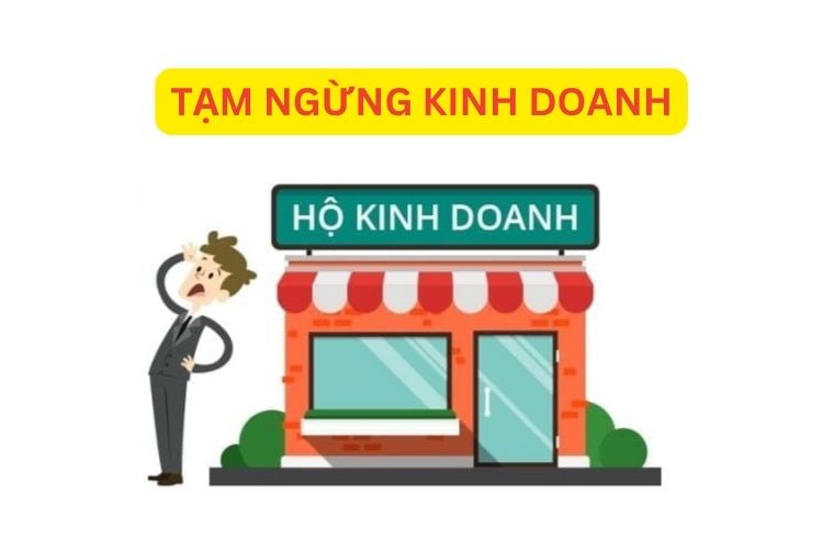 Hồ sơ, thủ tục tạm ngừng kinh doanh cho hộ kinh doanh 1 Hồ sơ, thủ tục tạm ngừng kinh doanh cho hộ kinh doanh