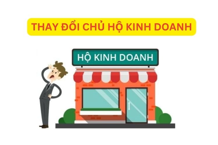 Hồ sơ, thủ tục thay đổi chủ hộ kinh doanh