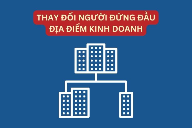 Hồ sơ, thủ tục thay đổi người đứng đầu địa điểm kinh doanh 1 Hồ sơ, thủ tục thay đổi người đứng đầu địa điểm kinh doanh