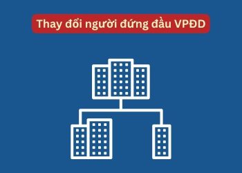 Hồ sơ, thủ tục thay đổi người đứng đầu văn phòng đại diện