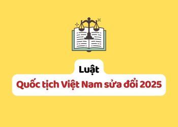 Luật Quốc tịch Việt Nam sửa đổi 2025