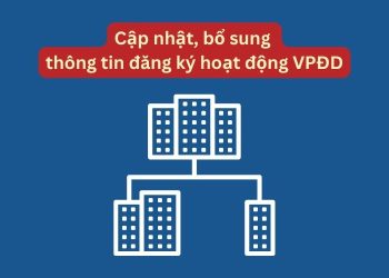 Thủ tục cập nhật, bổ sung thông tin đăng ký hoạt động văn phòng đại diện
