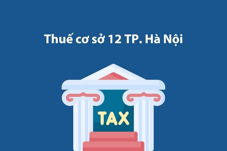 Thuế cơ sở 12 Thành phố Hà Nội: Thông tin liên hệ 1 Thuế cơ sở 12 Thành phố Hà Nội: Thông tin liên hệ