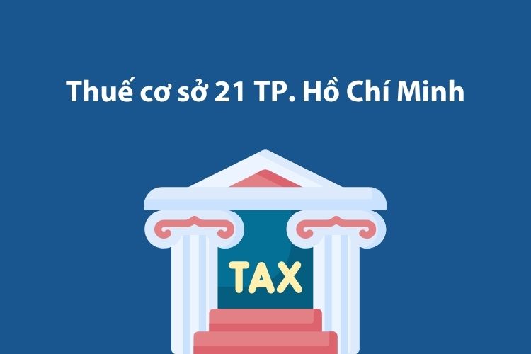Thuế cơ sở 21 Thành phố Hồ Chí Minh: Thông tin liên hệ 1 Thuế cơ sở 21 Thành phố Hồ Chí Minh: Thông tin liên hệ