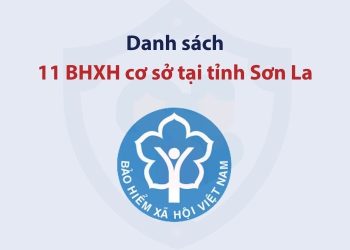 Danh sách 11 bảo hiểm xã hội cơ sở tại tỉnh Sơn La