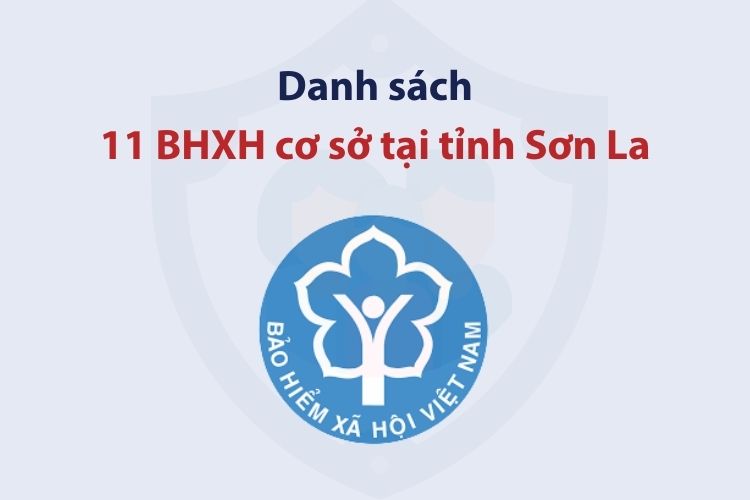Danh sách 11 bảo hiểm xã hội cơ sở tại tỉnh Sơn La