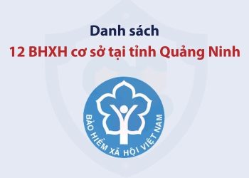 Danh sách 12 bảo hiểm xã hội cơ sở tại tỉnh Quảng Ninh