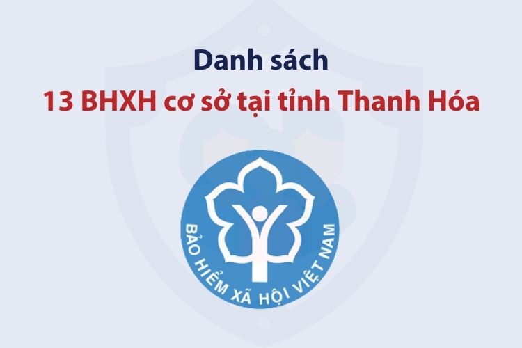 Danh sách 13 bảo hiểm xã hội cơ sở tại tỉnh Thanh Hóa
