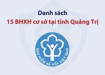 Danh sách 15 bảo hiểm xã hội cơ sở tại tỉnh Quảng Trị